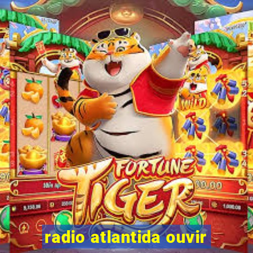 radio atlantida ouvir